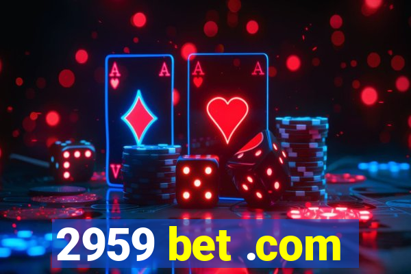 2959 bet .com